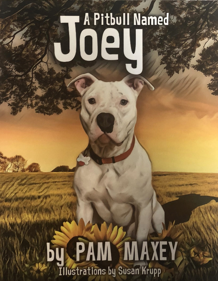 The cover of &quot;A Pitbull Named Joey,&quot; a children&#039;s book about Joey, a rescued pitbull, by Camas author Pam Maxey.